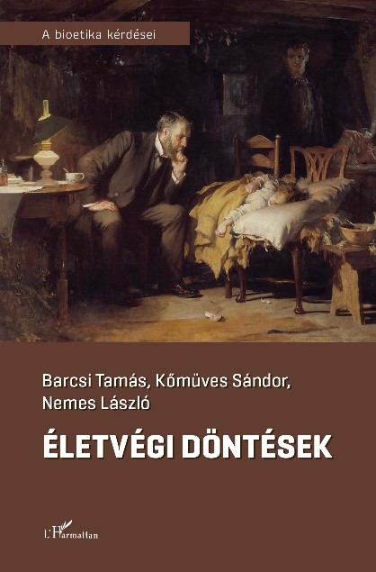 Barcsi Tamás, Kőmüves Sándor, Nemes László: Életvégi döntések