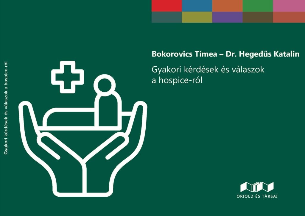 Bokorovics Tímea, Dr. Hegedűs Katalin: Gyakori kérdések és válaszok a hospice-ról
