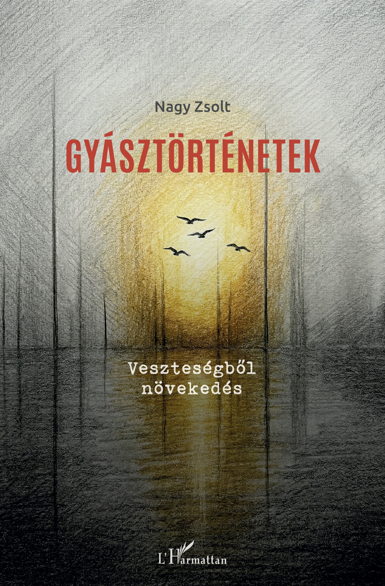 Nagy Zsolt: Gyásztörténetek - Veszteségből növekedés könyvborító